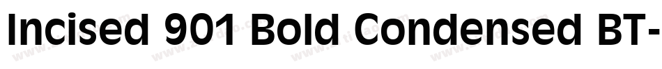 Incised 901 Bold Condensed BT字体转换
